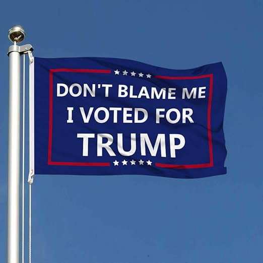 Don't Blame Me I Voted for Trump 3 X 5 Flag