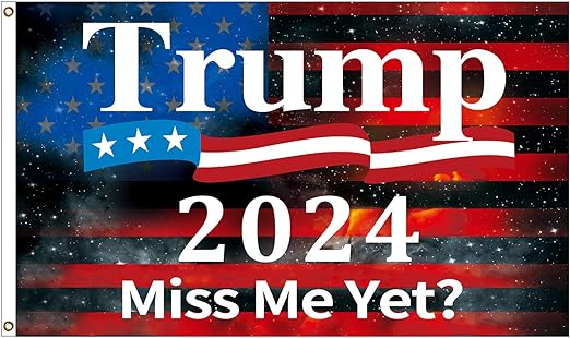 Trump 2024 Miss Me Yet 3 X 5 Flag